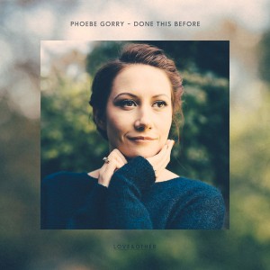 Phoebe Gorry - Done This Before [Love & Other]