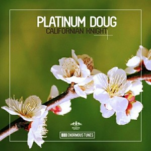 Platinum Doug - Californian Knight [Enormous Tunes]