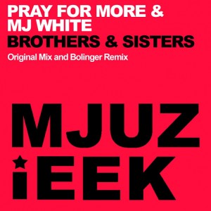 Pray For More & Mj White - Brothers & Sisters [Mjuzieek Digital]