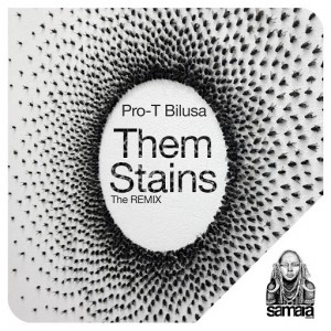 Pro-T Bilusa - Them Stains (The Remix) [Samarà Records]