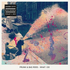 Prunk & Bas Roos - What I Do [Inner City Records]