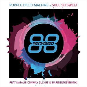 Purple Disco Machine - Soul So Sweet (Illyus & Barrientos Remix) [Get Twisted Records Limited]