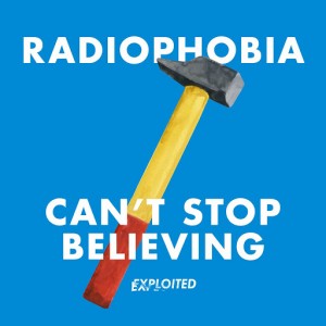 Radiophobia - Can’t Stop Believing [Exploited]