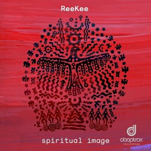 ReeKee - Spiritual Image EP [Deeptrax Digital Recordings]