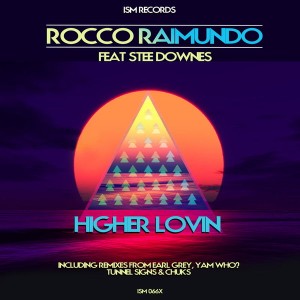 Rocco Raimundo feat. Stee Downes - Higher Lovin' [Ism Recordings]