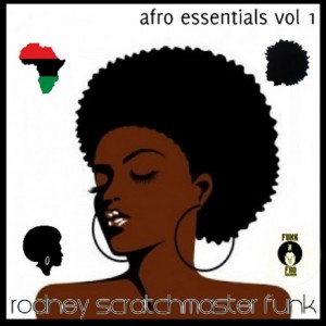 Rodney Scratchmaster Funk - Afro Essentials, Vol. 1 [Funk 'N Fro Records]