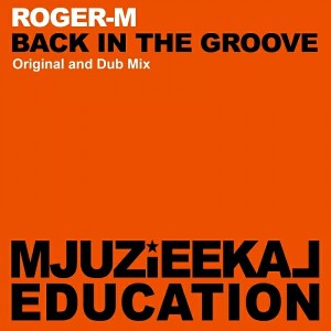 Roger-M - Back In The Groove [Mjuzieekal Education Digital]