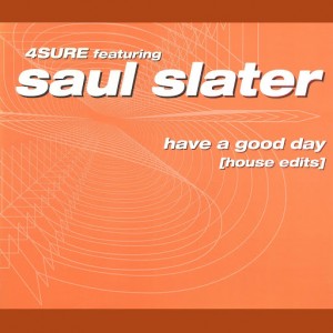 Saul Slater, 4 Sure - Have a Good Day (House Edits) [CNR Music]