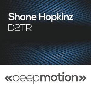 Shane Hopkinz - D2TR [deep motion]