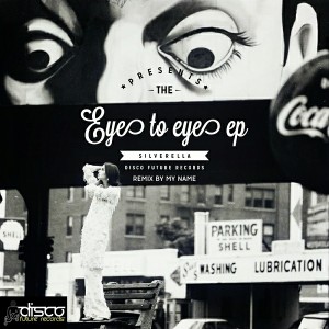 Silverella - Eye To Eye EP [Disco Future Records]
