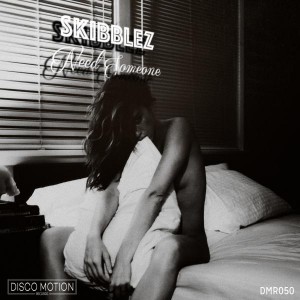 Skibblez - Need Someone [Disco Motion Records]