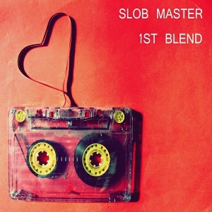 Slob Master - 1st Blend [Hustle Hard Studio]