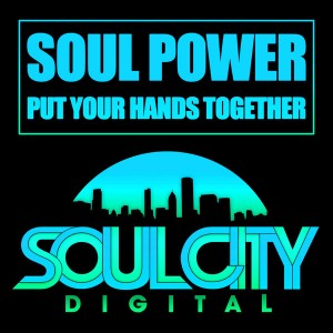 Soul Power - Put Your Hands Together [Soul City Digital]