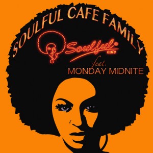 Soulful-Cafe feat. Monday Midnite - Soulful Cafe Family [Soulful Cafe]