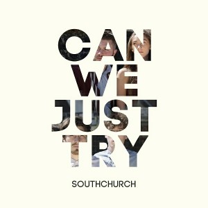 Southchurch - Can We Just Try [Trackstone]