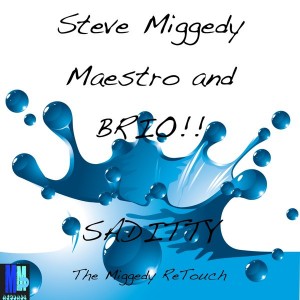 Steve Miggedy Maestro, BRIO! - Saditty (Miggedy's Jackin' ReTouch) [MMP Records]