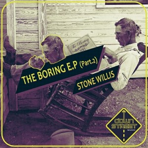Stone Willis - Boring EP, Pt. 2 [Downstreet Music]