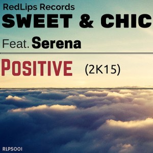 Sweet & Chic - Positive (2K15) [Red Lips Records]
