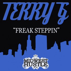 Terry G - Freak Steppin [Midwest Hustle]