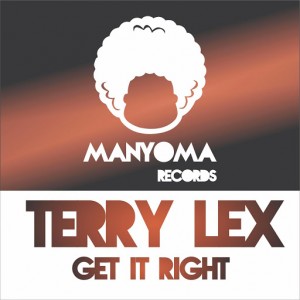 Terry Lex - Get It Right [Manyoma Records]