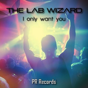 The Lab Wizard - I Only Want You [PR Records]