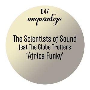 The Scientists Of Sound feat. Globetrotters - Africa Funky [unquantize]