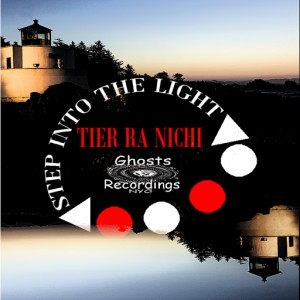 Tier Ra Nichi - Step Into The Light [Ghost Recordings NYC]