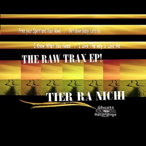 Tier Ra Nichi - The Raw Trax EP! [Ghost Recordings NYC]