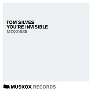 Tom Silves - You're Invisible [Muskox Records]