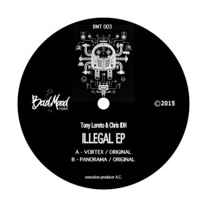 Tony Loreto & Chris IDH - Illegal EP [Bad Mood Trax]