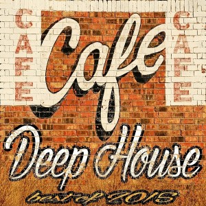 Various Artists - Cafe Deep House (Best of 2015) [GR8 AL Music]