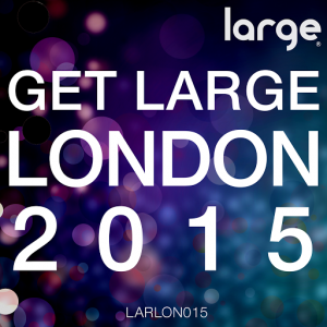 Various Artists - Get Large London 2015 [Large Music]