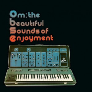 Various Artists - Om The Beautiful Sounds of Enjoyment [Om Records]