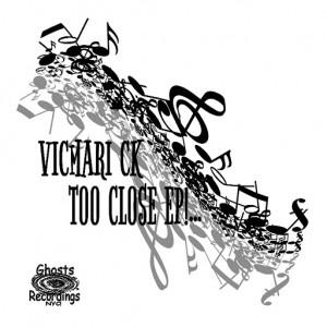 VicMari CK - Too Close EP! [Ghost Recordings NYC]