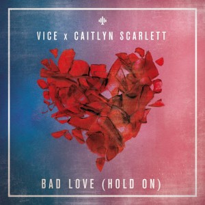 Vice & Caitlyn Scarlett - Bad Love (Hold On) [Flight Club]
