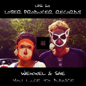 Wexxel & Sae - You Like To Dance [Loser Producer Records]