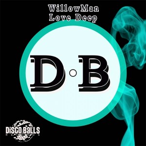 WillowMan - Love Deep [Disco Balls Records]