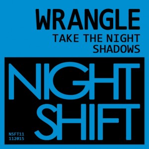 Wrangle - Take The Night [Night Shift Sound]