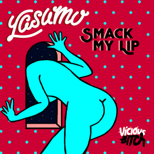 Yasumo - Smack My Lip [Vicious Bitch]