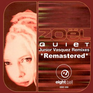 Zoel - Quiet (Junior Vasquez Remixes) [Eightball Records Digital]