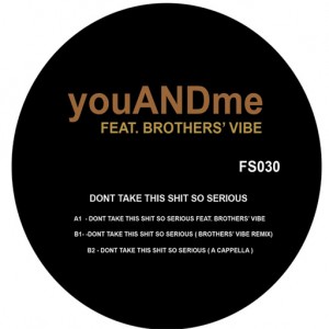 youANDme Feat. Brothers' Vibe - Dont Take This Shit So Serious [Finale Sessions]