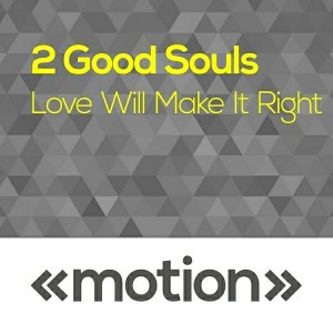 2 Good Souls - Love Will Make It Right [motion]