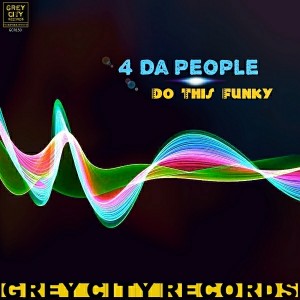 4 Da People - Do This Funky [Grey City Records]