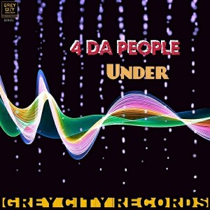 4 Da People - Under [Grey City Records]
