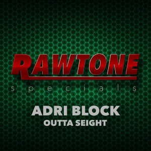 Adri Block - Outta Seight [Rawtone Recordings]