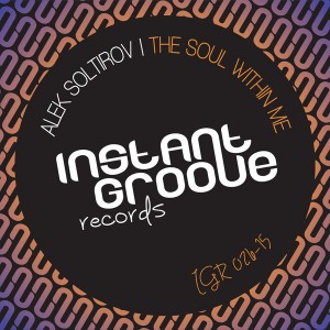 Alek Soltirov - The Soul Within Me [Instant Groove Records]
