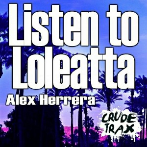 Alex Herrera - Listen to Loleatta [Crude Trax]