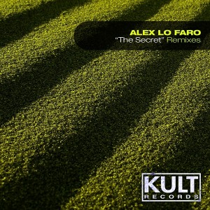 Alex Lo Faro - Kult Records Presents- The Secret (Remixes) [Kult Records]