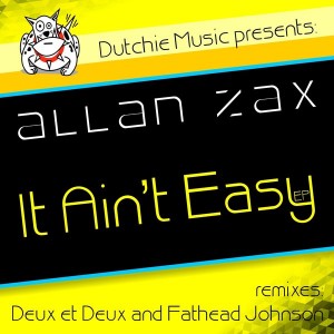 Allan Zax - It Ain't Easy EP [Dutchie Music]