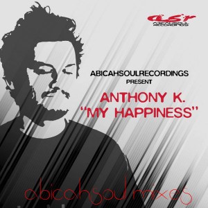 Anthony K. - My Happiness AbicahSoul Mixes [AbicahSoul Recordings]
